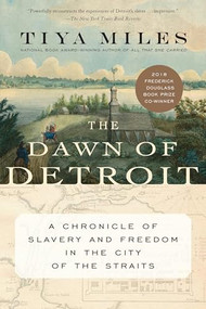 The Dawn of Detroit (A Chronicle of Slavery and Freedom in the City of the Straits) - 9781620974810 by Tiya Miles, 9781620974810