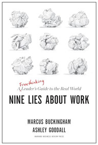 Nine Lies About Work (A Freethinking Leader's Guide to the Real World) by Marcus Buckingham, Ashley Goodall, 9781633696303
