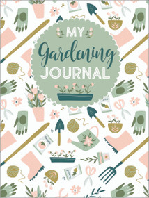 My Gardening Journal by Editors of Quiet Fox Designs, 9781641780773