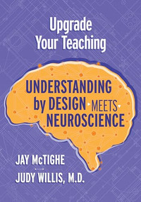 Upgrade Your Teaching (Understanding by Design Meets Neuroscience) by Jay McTighe, Judy Willis, 9781416627340
