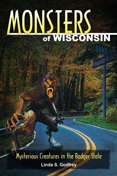 Monsters of Wisconsin by Linda S. Godfrey, 9780811707480