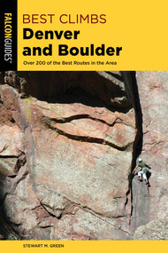 Best Climbs Denver and Boulder by Stewart M. Green, 9781493039319