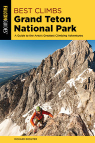 Best Climbs Grand Teton National Park by Richard Rossiter, 9781493039371