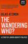The Wandering Who (A Study of Jewish Identity Politics) by Gilad Atzmon, 9781846948756