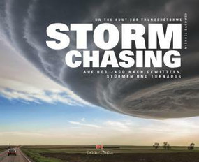 Stormchasing (On the Hunt for Thunderstorms) by Dr. Michael Sachweh, Howard Bluestein, 9783667106629