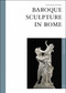 Baroque Sculpture In Rome (The Art Gallery Series) by Alessandro Angelini, 9788874391189