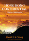 Hong Kong Confidential (Life as a Subversive) by David T. K. Wong, 9789887792895