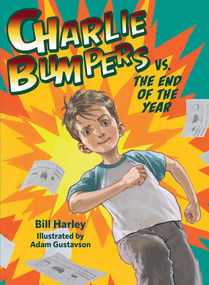 Charlie Bumpers vs. the End of the Year by Bill Harley, Adam Gustavson, 9781682630426