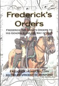 Frederick's Orders (Frederick the Great's Orders to His Generals and His Way of War) by Frederick Hohenzollern, 9780615754710