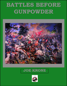Battles Before Gunpowder by Joe Krone, 9780990364924