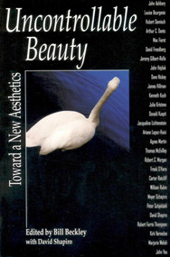 Uncontrollable Beauty (Toward a New Aesthetics) by David Shapiro, Bill Beckley, 9781581151961