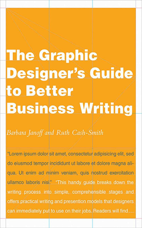 The Graphic Designer's Guide to Better Business Writing by Ruth Cash-Smith, Barbara Janoff, 9781581154726