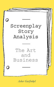 Screenplay Story Analysis by Asher Garfinkel, 9781581154788