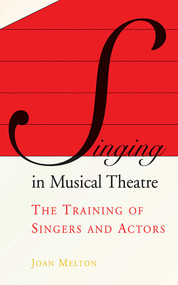 Singing in Musical Theatre (The Training of Singers and Actors) by Joan Melton, Angela Punch Mcgregor, 9781581154825
