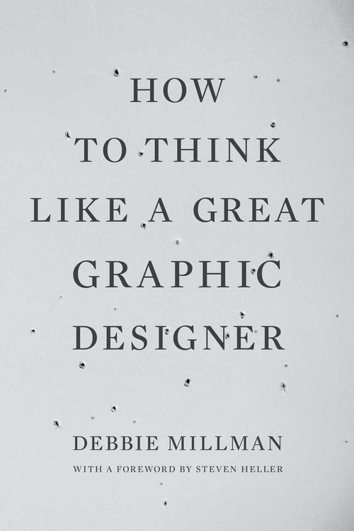 How to Think Like a Great Graphic Designer by Debbie Millman, Steven Heller, 9781581154962