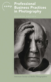 ASMP Professional Business Practices in Photography by American Society of Media Photographers, 9781581154979