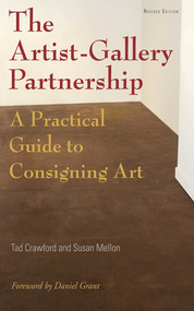 The Artist-Gallery Partnership (A Practical Guide to Consigning Art) by Tad Crawford, Susan Mellon, 9781581156454