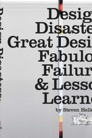 Design Disasters (Great Designers, Fabulous Failure, and Lessons Learned) by Steven Heller, 9781581156522