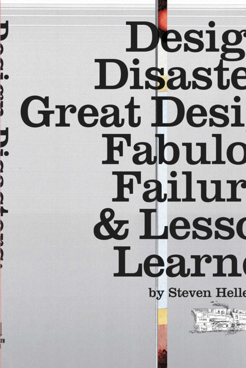 Design Disasters (Great Designers, Fabulous Failure, and Lessons Learned) by Steven Heller, 9781581156522