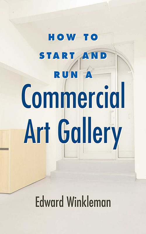 How to Start and Run a Commercial Art Gallery by Edward Winkleman, 9781581156645