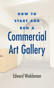 How to Start and Run a Commercial Art Gallery by Edward Winkleman, 9781581156645