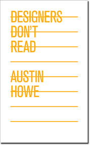 Designers Don't Read by Austin Howe, 9781581156652