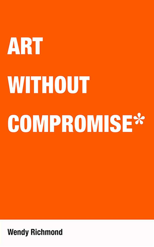 Art Without Compromise by Wendy Richmond, 9781581156669