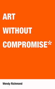 Art Without Compromise by Wendy Richmond, 9781581156669