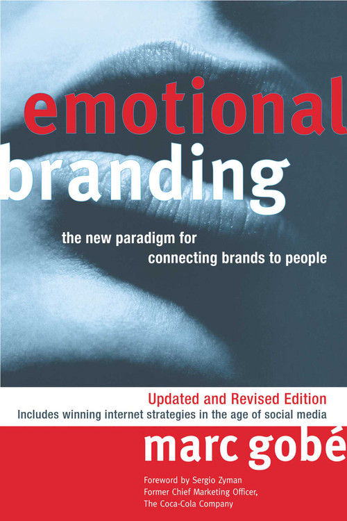 Emotional Branding (The New Paradigm for Connecting Brands to People) by Marc Gobe, 9781581156720