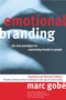 Emotional Branding (The New Paradigm for Connecting Brands to People) by Marc Gobe, 9781581156720