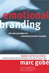 Emotional Branding (The New Paradigm for Connecting Brands to People) by Marc Gobe, 9781581156720