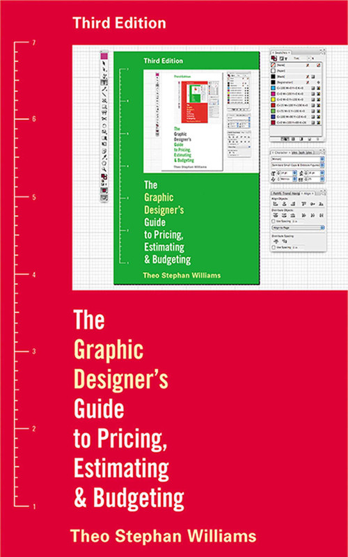The Graphic Designer's Guide to Pricing, Estimating, and Budgeting by Theo Stephen Williams, 9781581157130
