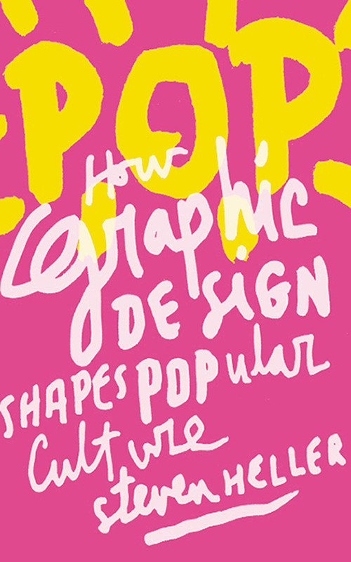 POP (How Graphic Design Shapes Popular Culture) by Steven Heller, 9781581157154
