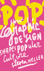 POP (How Graphic Design Shapes Popular Culture) by Steven Heller, 9781581157154