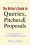 The Writer's Guide to Queries, Pitches and Proposals by Moira Anderson Allen, 9781581157437