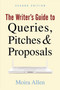 The Writer's Guide to Queries, Pitches and Proposals by Moira Anderson Allen, 9781581157437