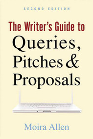 The Writer's Guide to Queries, Pitches and Proposals by Moira Anderson Allen, 9781581157437