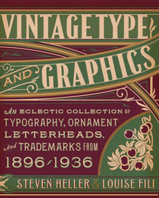 Vintage Type and Graphics (An Eclectic Collection of Typography, Ornament, Letterheads, and Trademarks from 1896 to 1936) by Steven Heller, Louise Fili, 9781581158922