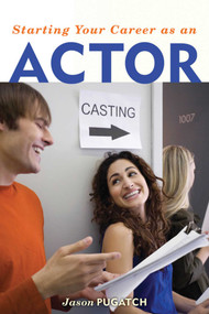 Starting Your Career as an Actor by Jason Pugatch, 9781581159110