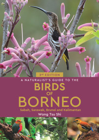 A Naturalist's Guide to the Birds of Borneo - 9781912081912 by Wong Tsu Shi, 9781912081912