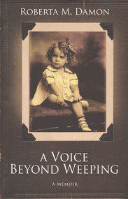 A Voice Beyond Weeping (A Memoir) by Roberta Damon, 9781732502628