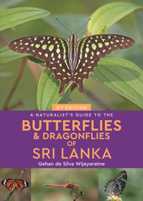 A Naturalist's Guide to the Butterflies & Dragonflies of Sri Lanka by Gehan de Silva Wijeyeratne, 9781912081899