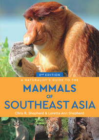 A Naturalist's Guide to the Mammals of Southeast Asia by Loretta Shepherd, Chris Shepherd, 9781912081905