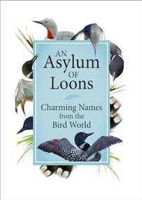 An Asylum of Loons (Charming Names from the Bird World) by Adventure Publications, 9781591939047