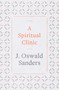 A Spiritual Clinic by J Oswald Sanders, 9780802418890