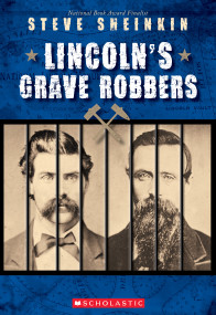 Lincoln's Grave Robbers (Scholastic Focus) by Steve Sheinkin, 9781338290134