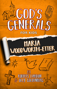 God's Generals For Kids (Maria Woodworth-Etter) by Roberts Liardon, Olly Goldenberg, 9781610362023