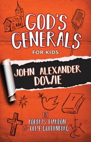 God's Generals For Kids (John Alexander Dowie) by Roberts Liardon, Olly Goldenberg, 9781610362016