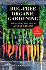 Bug-Free Organic Gardening (Controlling Pest Insects without Chemicals) by Anna Hess, 9781510741980