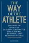 The Way of the Athlete (The Role of Sports in Building Character for Academic, Business, and Personal Success) by Rob Pate, 9781629148045